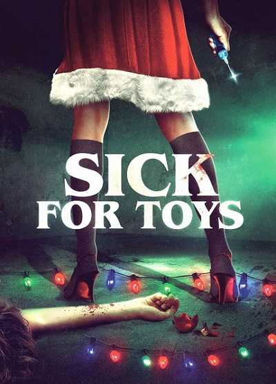 مشاهدة فيلم Sick for Toys 2018 مترجم