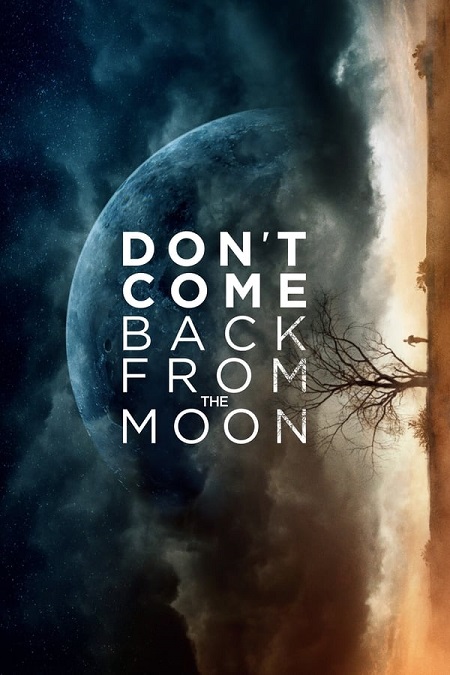 مشاهدة فيلم Don’t Come Back from the Moon 2017 مترجم