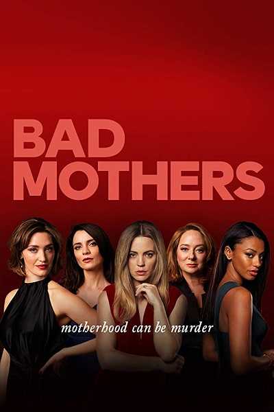 مسلسل Bad Mothers الموسم الاول مترجم كامل