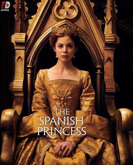 جميع مواسم مسلسل The Spanish Princess مترجم كامل