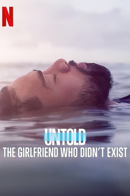 مشاهدة فيلم Untold The Girlfriend Who Didn’t Exist 2022 مترجم