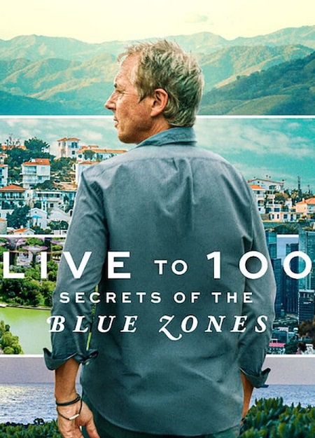 مسلسل Live to 100 Secrets of the Blue Zones 2023 مترجم كامل