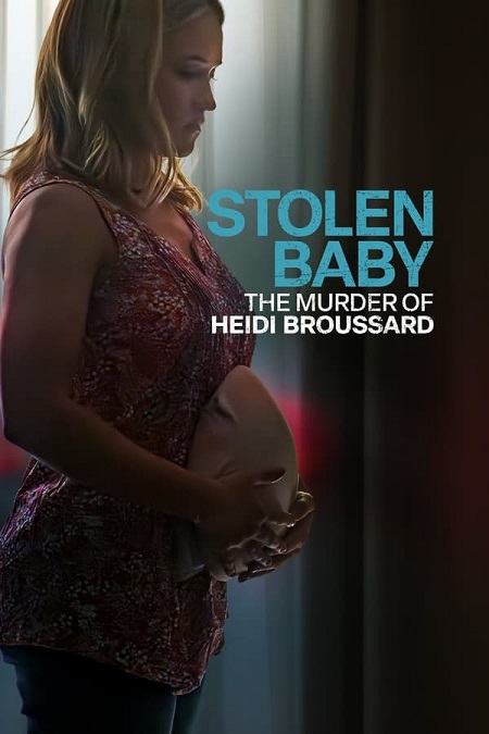 مشاهدة فيلم Stolen Baby The Murder Of Heidi Broussard 2023 مترجم