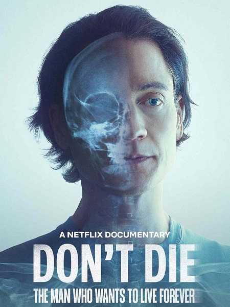 مشاهدة فيلم Don’t Die The Man Who Wants to Live Forever 2025 مترجم